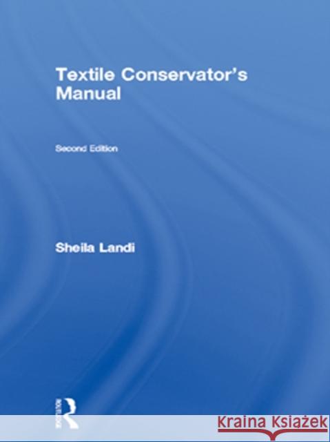 Textile Conservator's Manual Sheila Landi 9780750638975 Butterworth-Heinemann