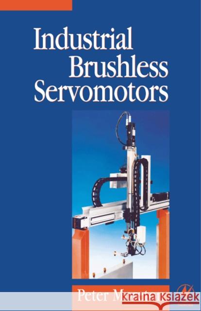 Industrial Brushless Servomotors Peter Moreton 9780750639316 Newnes