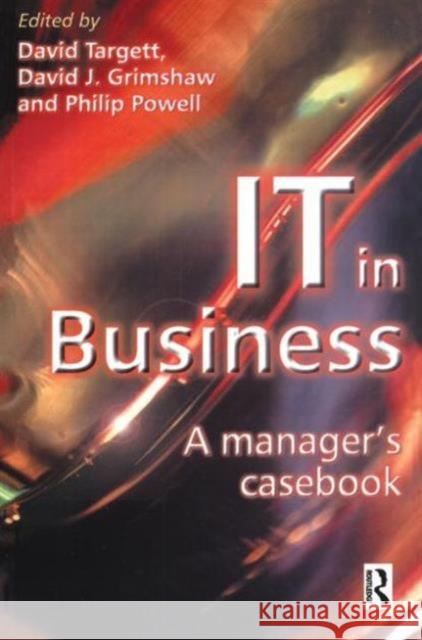 IT in Business: A Business Manager's Casebook David Targett D. Targett David Grimshaw 9780750639514 Butterworth-Heinemann