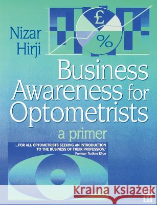 Business Awareness for Optometrist : A Primer Nizar K. Hirji 9780750639613 