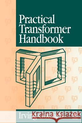 Practical Transformer Handbook : for Electronics, Radio and Communications Engineers Irving Gottlieb 9780750639927