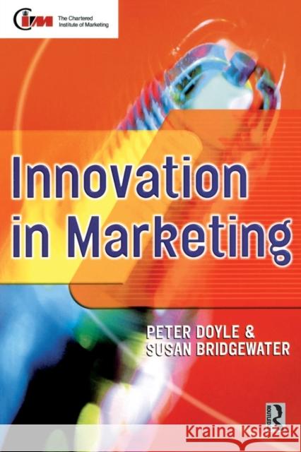 Innovation in Marketing Susan Bridgewater Susan Bridewater Peter Doyle 9780750641210