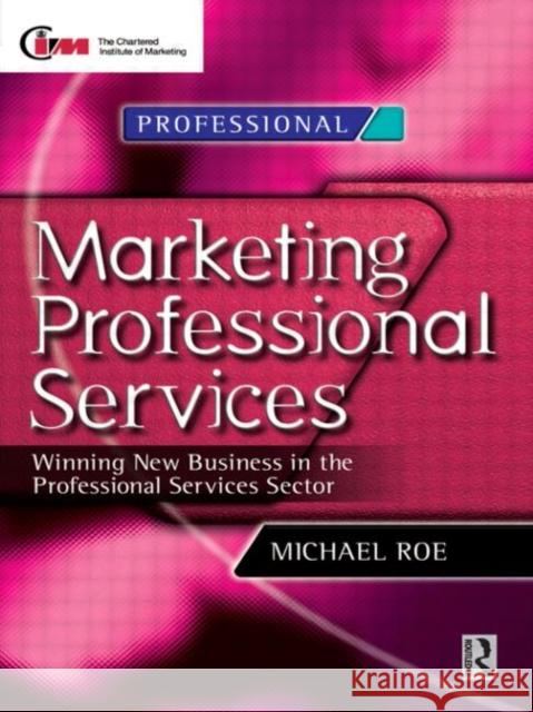 Marketing Professional Services Michael M. Roe Michael Roe 9780750641272 Butterworth-Heinemann