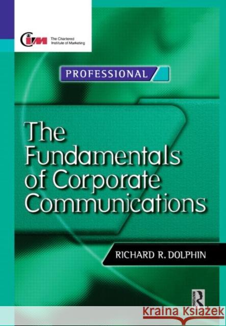 Fundamentals of Corporate Communications Richard Dolphin David Reed 9780750641869 Butterworth-Heinemann