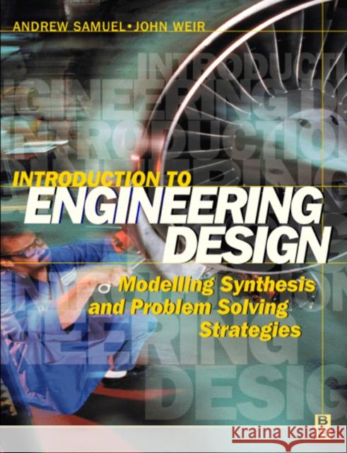 Introduction to Engineering Design Andrew E. (University Of Melbourne) Samuel John Weir 9780750642828 ELSEVIER SCIENCE & TECHNOLOGY