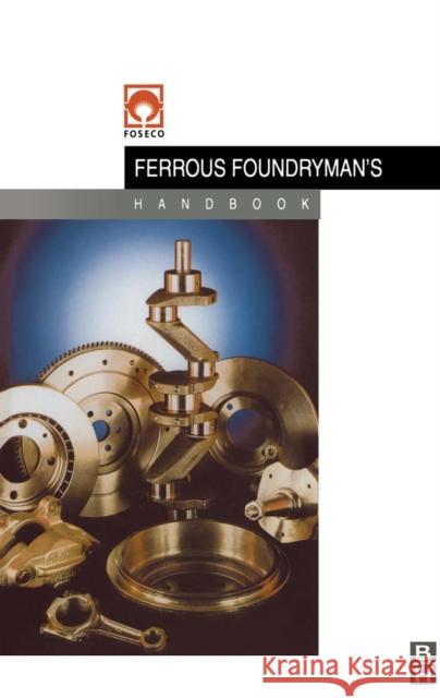 Foseco Ferrous Foundryman's Handbook John R. Brown 9780750642842 Butterworth-Heinemann