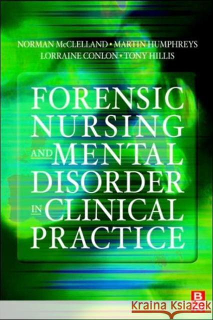 Forensic Nursing and Mental Disorder : Clinical Practice  9780750643092 ELSEVIER HEALTH SCIENCES