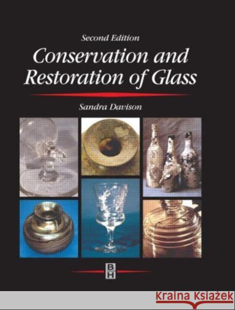 Conservation and Restoration of Glass Sandra Davison Sandra Davidson Roy Newton 9780750643412