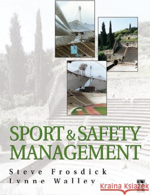 Sports and Safety Management Steve Frosdick Lynne Walley Lynne Walley 9780750643511