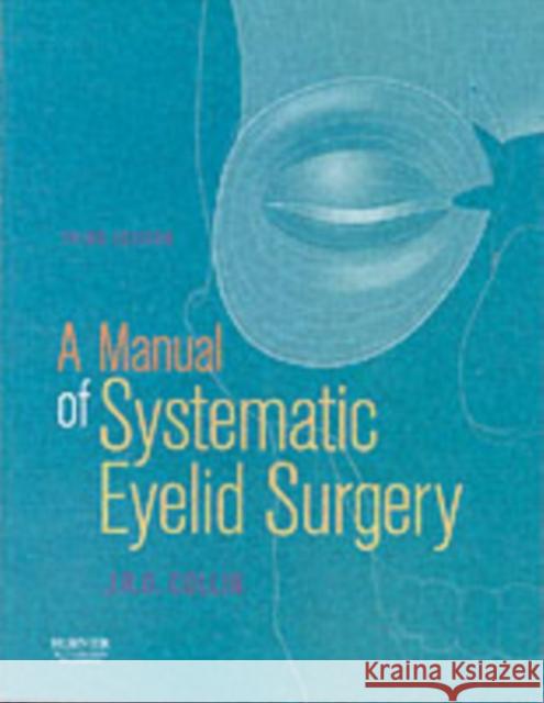 A Manual of Systematic Eyelid Surgery J. R. O. Collin 9780750645508 Butterworth-Heinemann