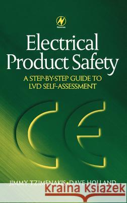 Electrical Product Safety: A Step-by-Step Guide to LVD Self Assessment : A Step-by-Step Guide to LVD Self Assessment Dave Holland Jimmy Tzimenakis David Holland 9780750646048 