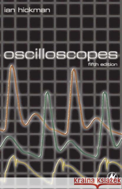 Oscilloscopes Ian Hickman 9780750647571 Newnes