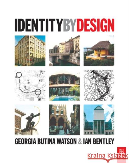 Identity by Design Ian Bentley Georgia Butina-Watson Georgia Butina-Watson 9780750647670 Architectural Press