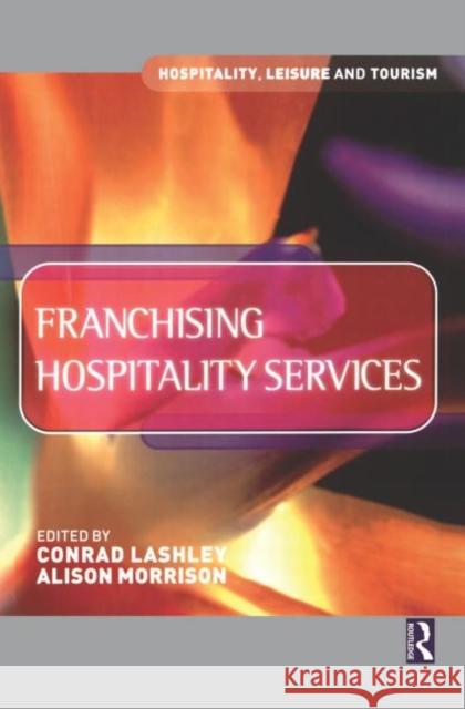 Franchising Hospitality Services Conrad Lashley Alison J. Morrison 9780750647724