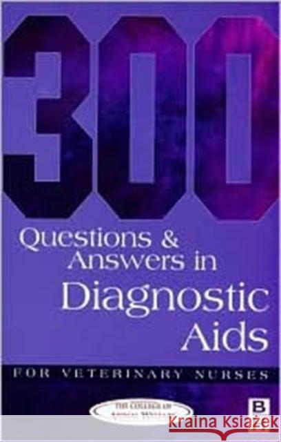 300 Questions and Answers in Diagnostic Aids for Veterinary Nurses   9780750647953 0