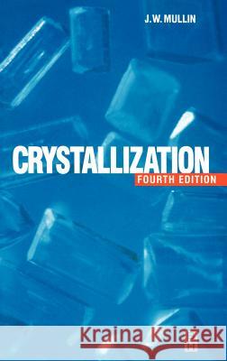 Crystallization J. W. Mullin John W. Mullin 9780750648332 Butterworth-Heinemann