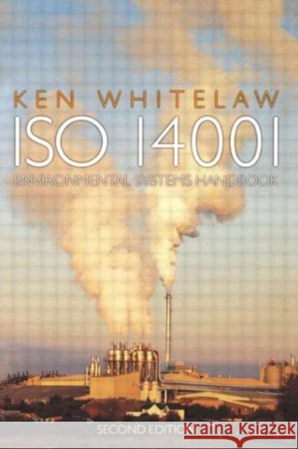 ISO 14001 Environmental Systems Handbook Ken Whitelaw 9780750648431