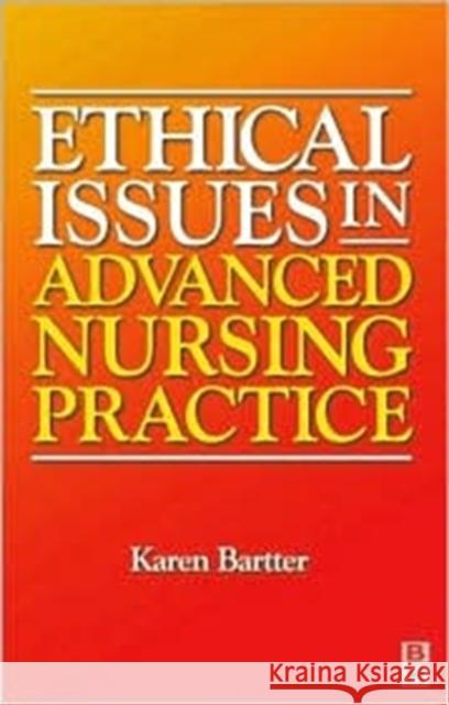 Ethical Issues in Advanced Nursing Practice  9780750649551 ELSEVIER HEALTH SCIENCES