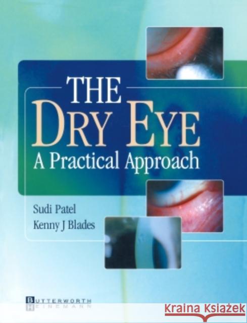 The Dry Eye : A Practical Approach Sudi Patel Kenny Blades 9780750649780 