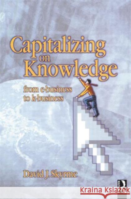 Capitalizing on Knowledge David J. Skyrme 9780750650113 Butterworth-Heinemann
