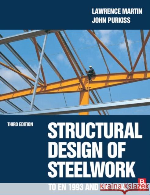 Structural Design of Steelwork to En 1993 and En 1994 Purkiss, John 9780750650601