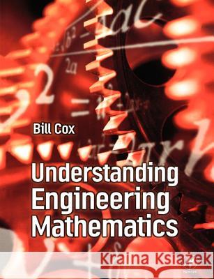 Understanding Engineering Mathematics Bill Cox 9780750650984