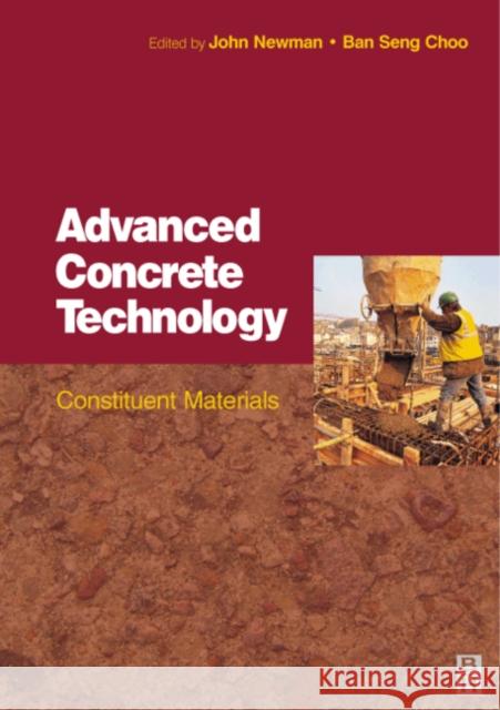 Advanced Concrete Technology 1 : Constituent Materials Elsevier Science Publishers              John Newman B. S. Choo 9780750651035 