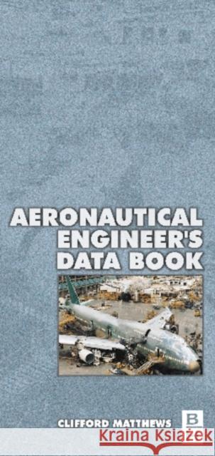 Aeronautical Engineer's Data Book Clifford N. Matthews 9780750651257