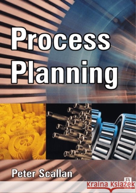 Process Planning : The Design/Manufacture Interface Peter Scallan 9780750651295