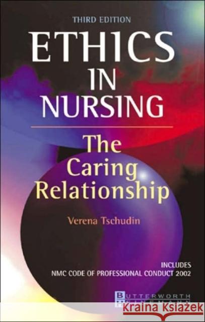 Ethics in Nursing: The Caring Relationship Tschudin, Verena 9780750652650