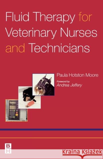 Fluid Therapy for Veterinary Nurses and Technicians Paula Jane Hotston-Moore Paula Hotston Moore Andrea Jeffery 9780750652834