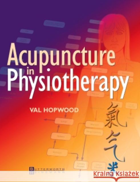 Acupuncture in Physiotherapy: Key Concepts and Evidence-Based Practice Hopwood, Val 9780750653282 0