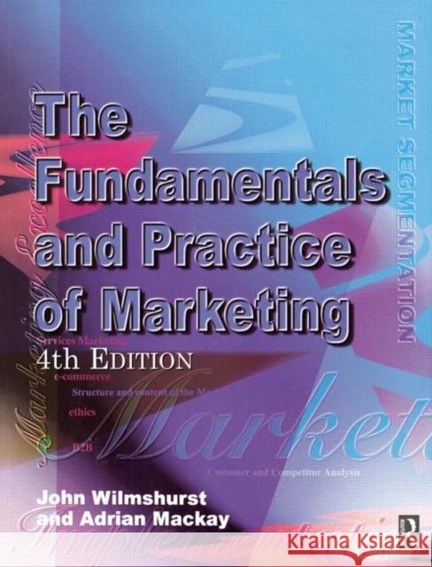 Fundamentals and Practice of Marketing John Wilmshurst Adrian MacKay Adrian MacKay 9780750654494 Butterworth-Heinemann