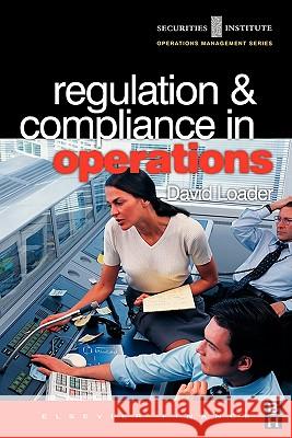 Regulation and Compliance in Operations David Norman Loader 9780750654876