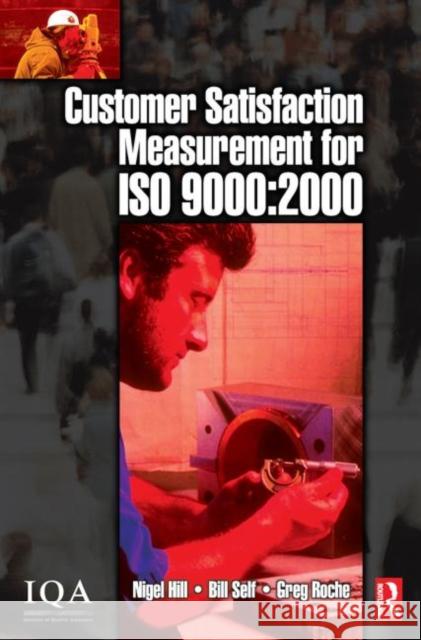 Customer Satisfaction Measurement for ISO 9000: 2000 Nigel Hill Bill Self Greg Roche 9780750655132 Butterworth-Heinemann