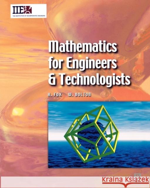 Mathematics for Engineers and Technologists Huw Fox Bill Bolton Alistair Duffy 9780750655446