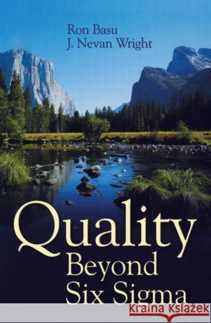 Quality Beyond Six Sigma Ron Basu J. Nevan Wright Nevan Wright 9780750655613 Butterworth-Heinemann