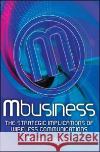 Mbusiness: The Strategic Implications of Mobile Communications Stuart Barnes 9780750656238 Butterworth-Heinemann