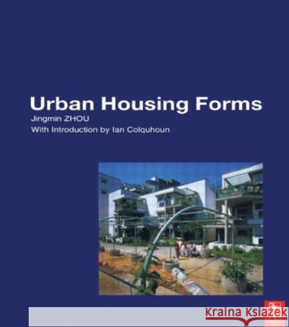 Urban Housing Forms Jingmin Zhou Ian Colquhoun 9780750656306