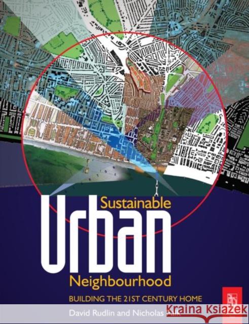 Sustainable Urban Neighbourhood: Building the 21st Century Home Rudlin, David 9780750656337