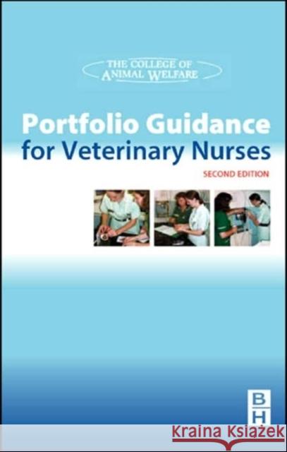 Portfolio Guidance for Veterinary Nurses College Of Animal Welfare (Caw) 9780750656405 ELSEVIER HEALTH SCIENCES