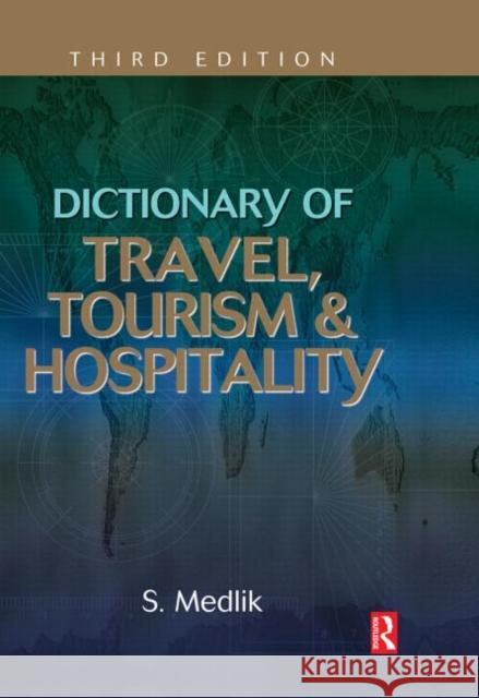 Dictionary of Travel, Tourism and Hospitality S. Medlik 9780750656504 Butterworth-Heinemann