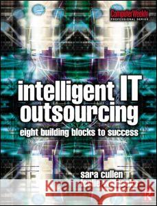 Intelligent It Outsourcing: 8 Building Blocks to Success Sara Cullen Leslie Willcocks 9780750656511 Butterworth-Heinemann