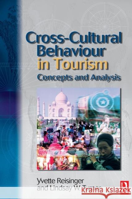 Cross-Cultural Behaviour in Tourism Yvette Reisinger Lindsay Turner Lindsay Turner 9780750656689