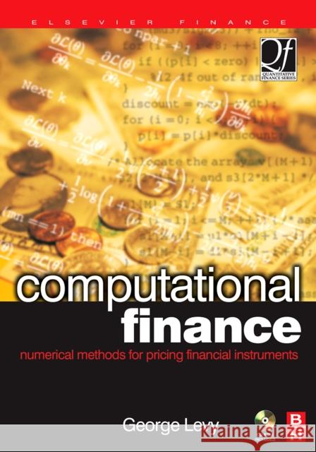 Computational Finance: Numerical Methods for Pricing Financial Instruments Levy, George 9780750657228 Butterworth-Heinemann