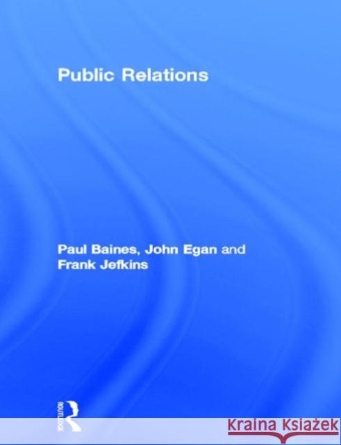 Public Relations: Contemporary Issues and Techniques Baines, Paul 9780750657242
