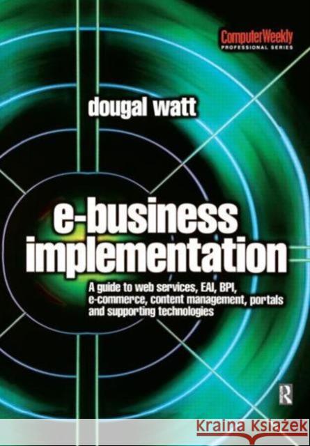 E-business Implementation: Dougal Watt Watt 9780750657518 Butterworth-Heinemann