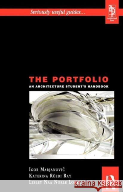 The Portfolio: An Architecture Student's Handbook Lokko, Lesley 9780750657648 Architectural Press