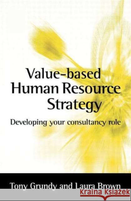 Value-based Human Resource Strategy Laura Brown Tony Grundy 9780750657693 Butterworth-Heinemann