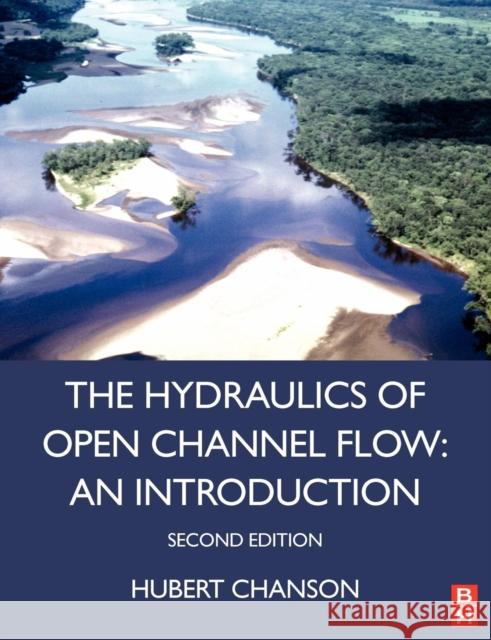 Hydraulics of Open Channel Flow Hubert Chanson 9780750659789